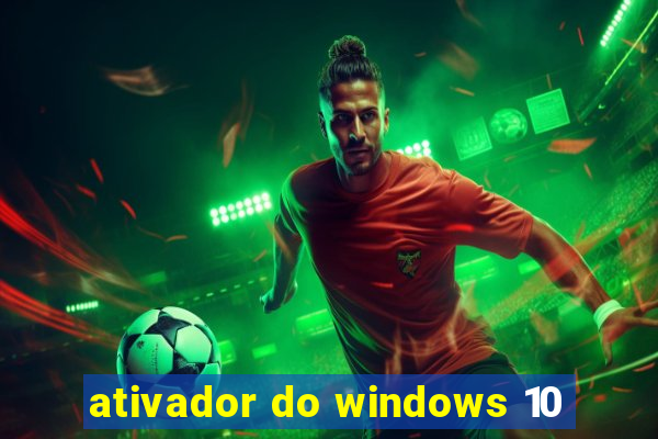 ativador do windows 10